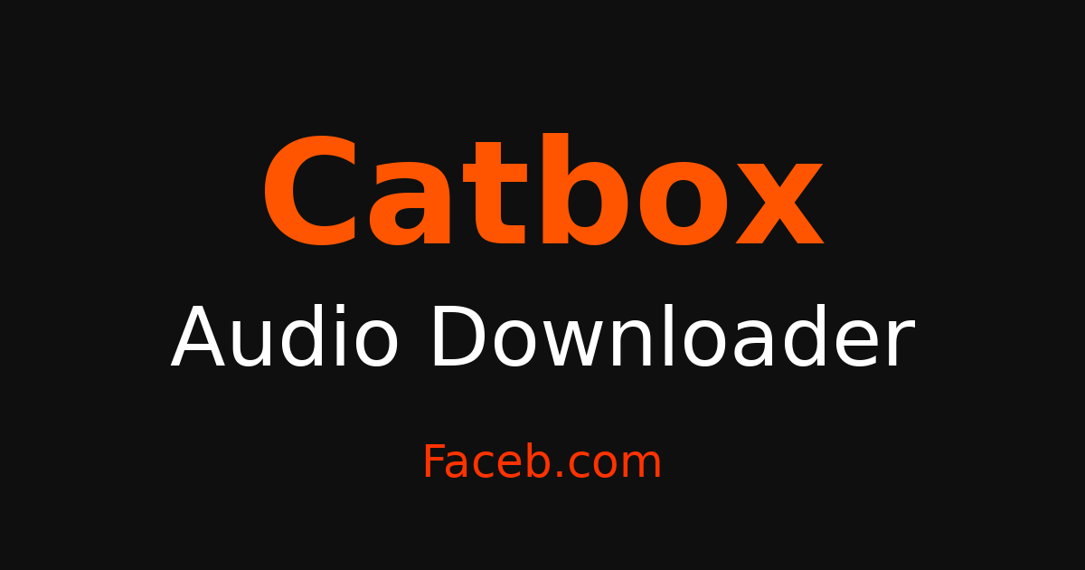 Catbox Audio Downloader - Grab Audio & Sound Free – Faceb