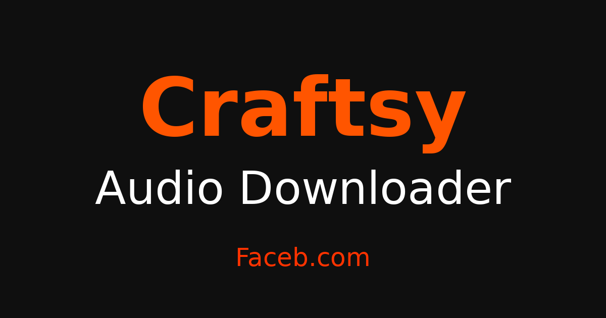Craftsy Audio Downloader - Grab Audio & Sound Free – Faceb