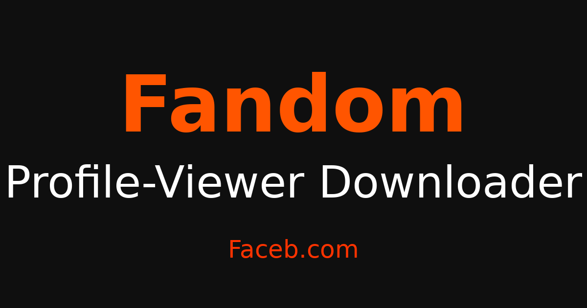 Fandom Profile Viewer - Browse Profiles Without Being Seen – Faceb