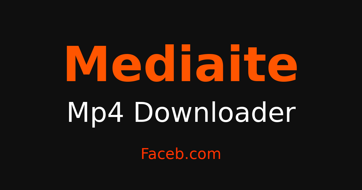 Mediaite MP4 Downloader - Grab MP4 Videos Free Online – Faceb