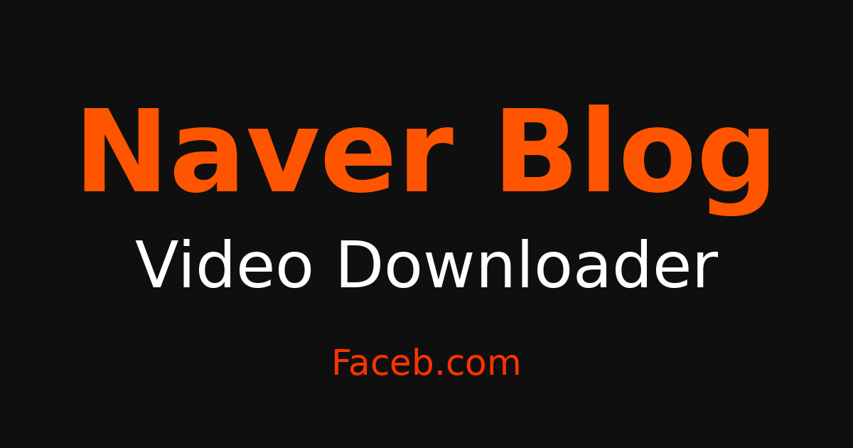 Naver Blog Video Downloader - Grab Videos Free Online – Faceb