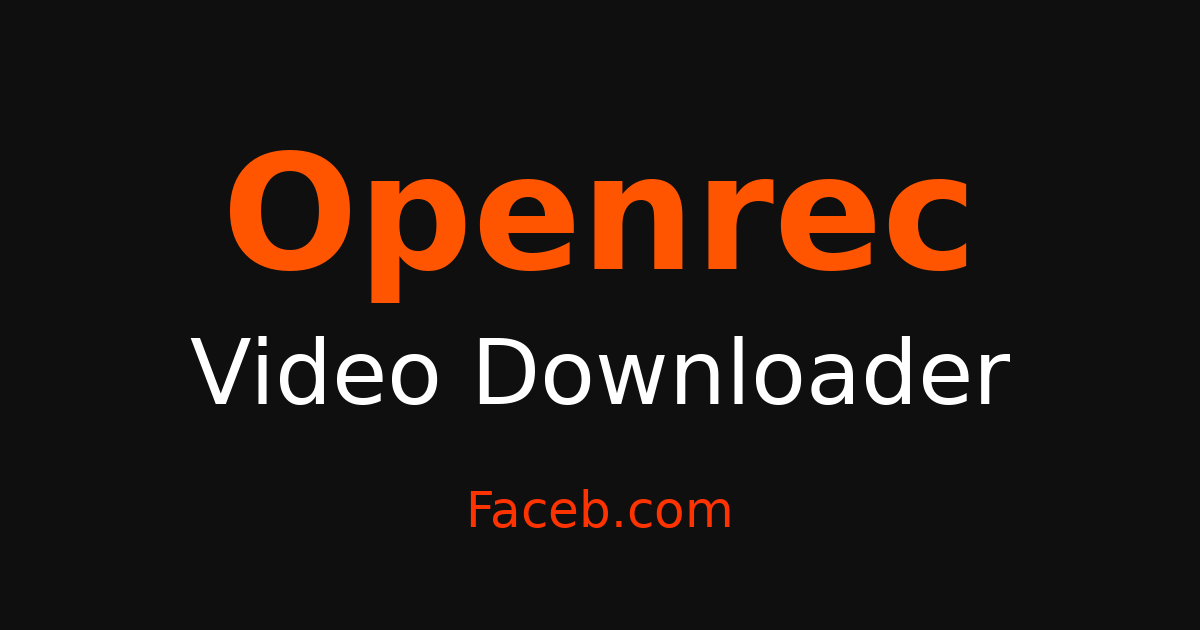 Openrec Openrec 写真、動画、音声をどんなデバイスにも保存できる。 - Openrec のビデオと画像をダウンロード - Faceb