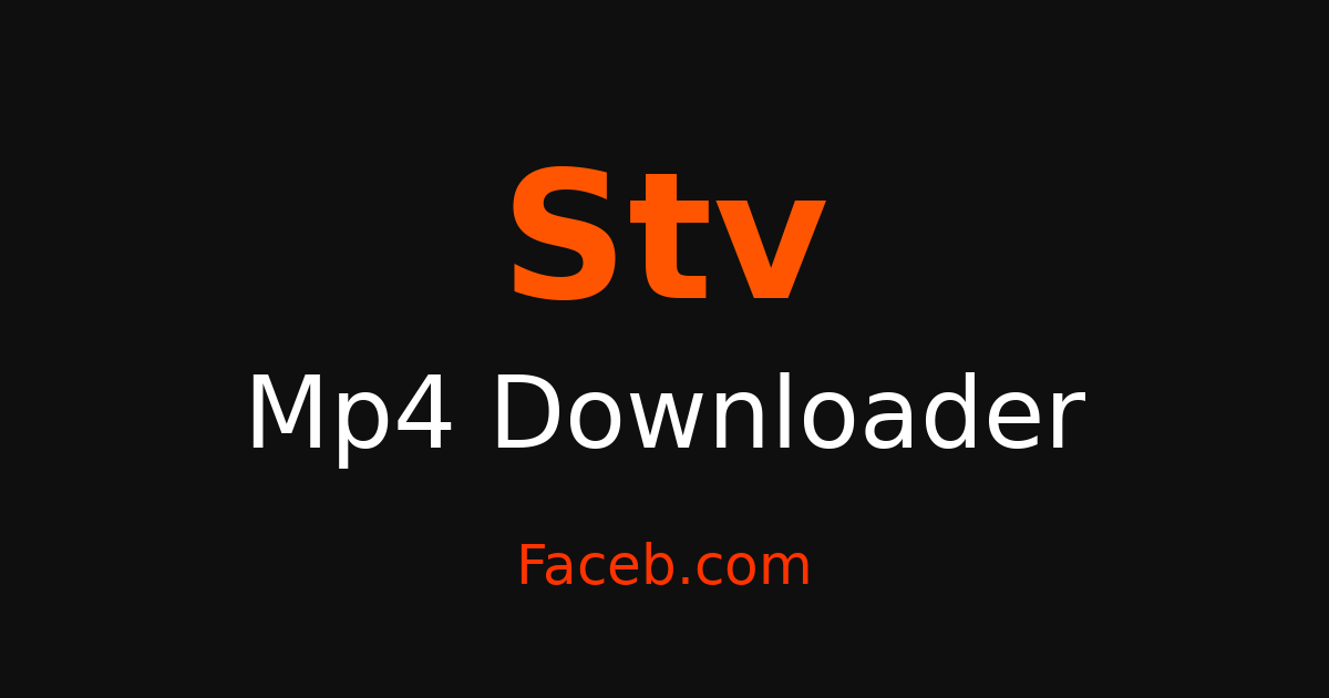 Stv MP4 Downloader - Grab MP4 Videos Free Online – Faceb
