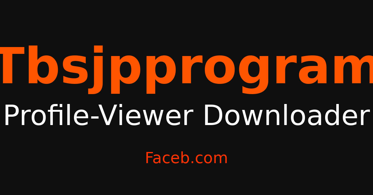 Tbsjpprogram Profile Viewer - View Profiles Anonymously – Faceb