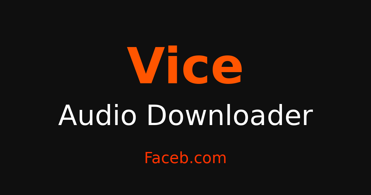 Vice Sound Vice Audio Downloader - Grab Audio & Sound Free – Faceb